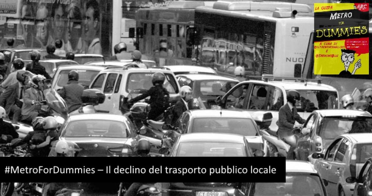 #MetroForDummies – Il declino del trasporto pubblico locale - 