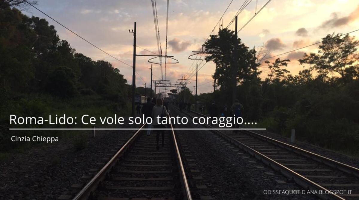 Roma-Lido: Ce vole solo tanto coraggio... - 