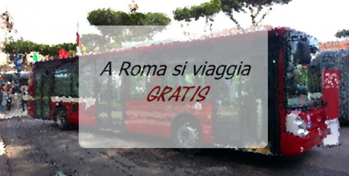 A Roma si viaggia... gratis - 