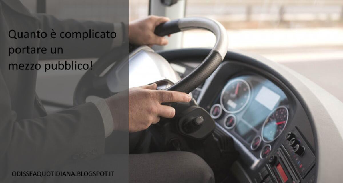 Quanto è complicato portare un mezzo pubblico! - 