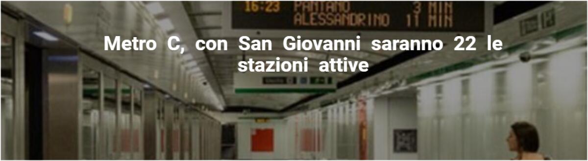 Metro C, con San Giovanni saranno 22 le stazioni attive - 
