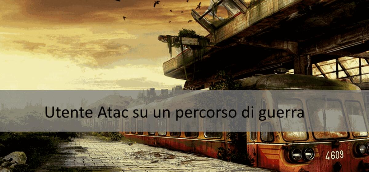 Utente Atac su un percorso di guerra - 